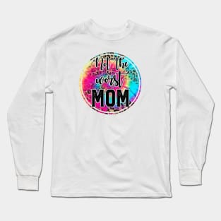 Not The WORST Mom! Long Sleeve T-Shirt